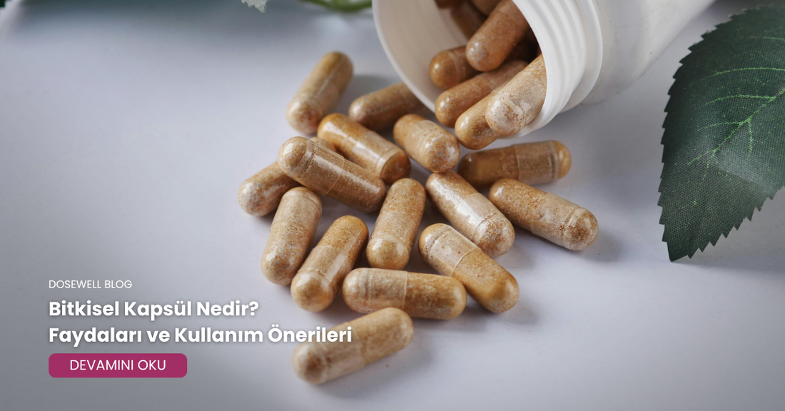 Bitkisel Kapsül Nedir? Faydaları ve Kullanım Önerileri