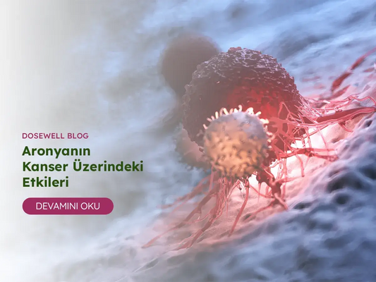 Aronyanın Kanser Üzerindeki Etkileri - Dosewell