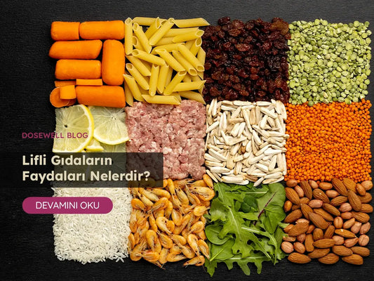 Lifli Gıdaların Faydaları Nelerdir? - Dosewell