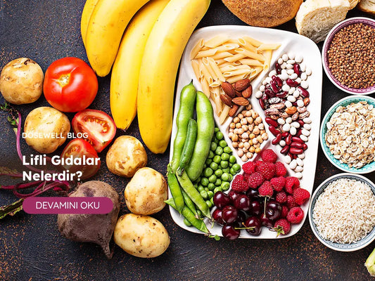 Lifli Gıdalar Nelerdir? Neden Önemlidir? - Dosewell