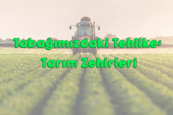Tabağımızdaki Tehlike: Tarım İlaçları